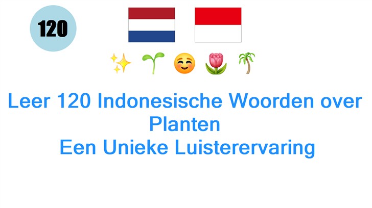 Leer 120 Indonesische Woorden over Planten: Een Unieke Luisterervaring